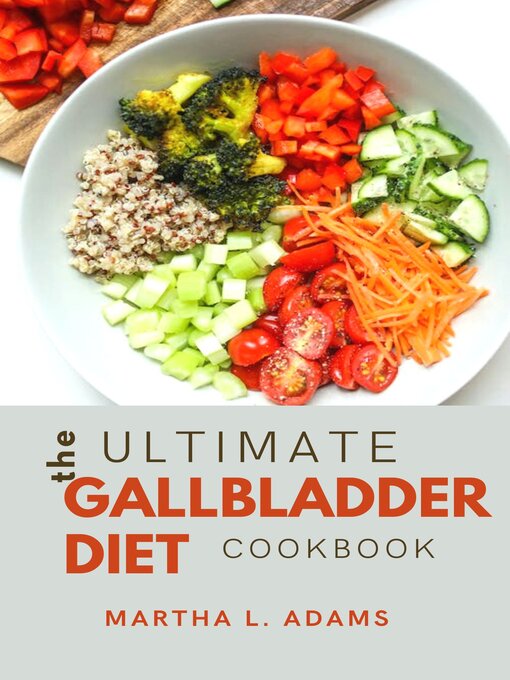 Title details for THE ULTIMATE GALLBLADDER DIET COOKBOOK by MARTHA L. ADAMS - Available